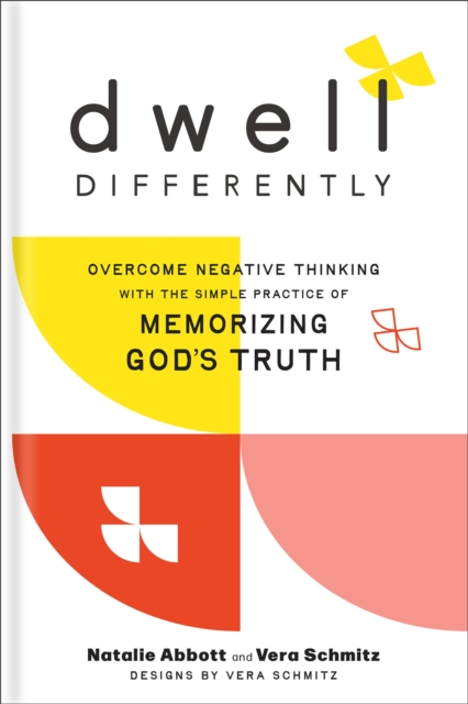 Dwell Differently : Overcome Negative Thinking with the Simple Practice of Memorizing God's Truth, EPUB eBook