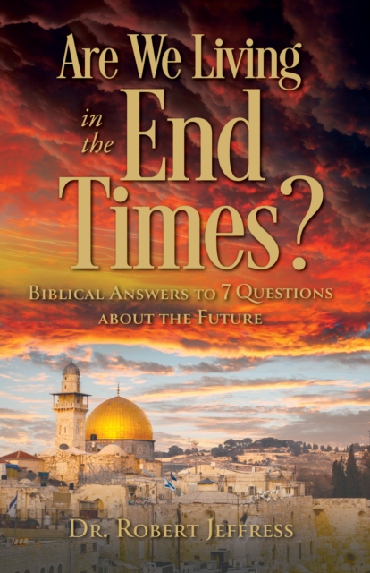 Are We Living in the End Times? : Biblical Answers to 7 Questions about the Future, EPUB eBook