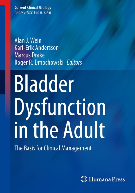 Bladder Dysfunction in the Adult : The Basis for Clinical Management, Hardback Book