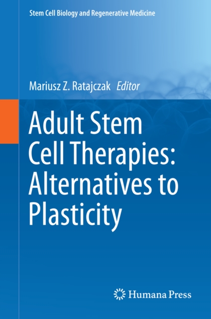 Adult Stem Cell Therapies: Alternatives to Plasticity, PDF eBook