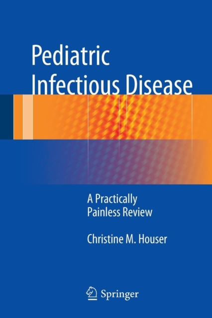 Pediatric Infectious Disease : A Practically Painless Review, Paperback / softback Book