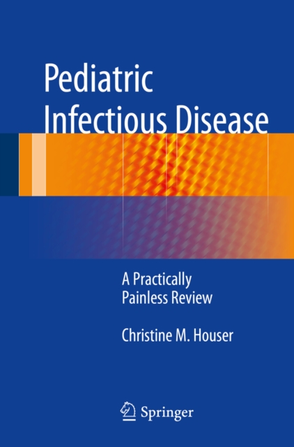 Pediatric Infectious Disease : A Practically Painless Review, PDF eBook