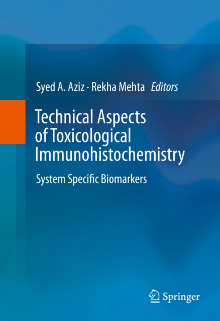 Technical Aspects of Toxicological Immunohistochemistry : System Specific Biomarkers, PDF eBook