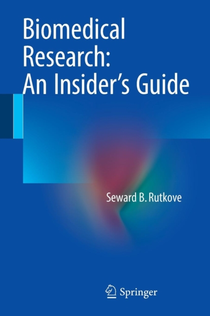 Biomedical Research: An Insider’s Guide, Paperback / softback Book