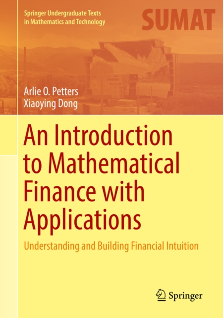 An Introduction to Mathematical Finance with Applications : Understanding and Building Financial Intuition, PDF eBook