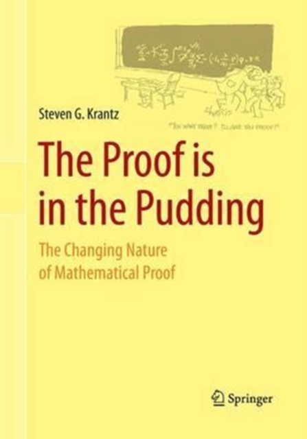 The Proof is in the Pudding : The Changing Nature of Mathematical Proof, Paperback / softback Book