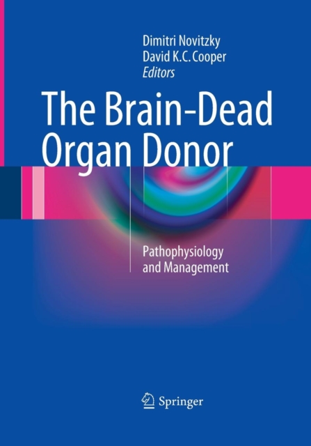 The Brain-Dead Organ Donor : Pathophysiology and Management, Paperback / softback Book