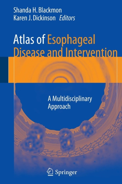 Atlas of Esophageal Disease and Intervention : A Multidisciplinary Approach, Paperback / softback Book