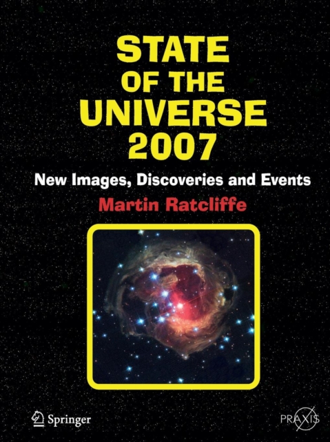 State of the Universe 2007 : New Images, Discoveries, and Events, Paperback / softback Book