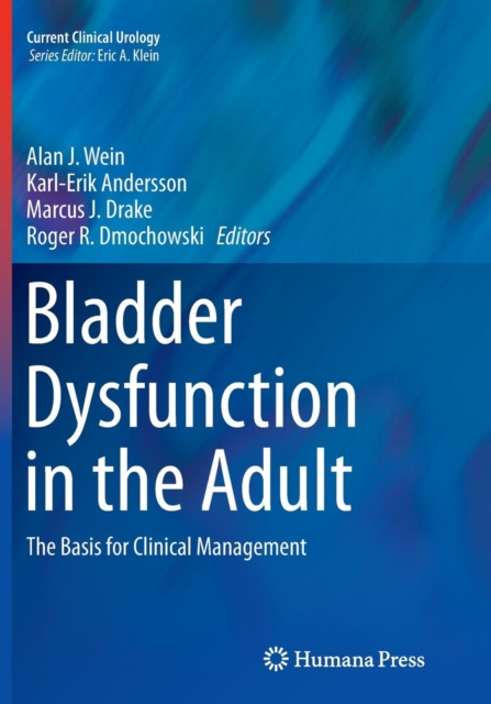 Bladder Dysfunction in the Adult : The Basis for Clinical Management, Paperback / softback Book