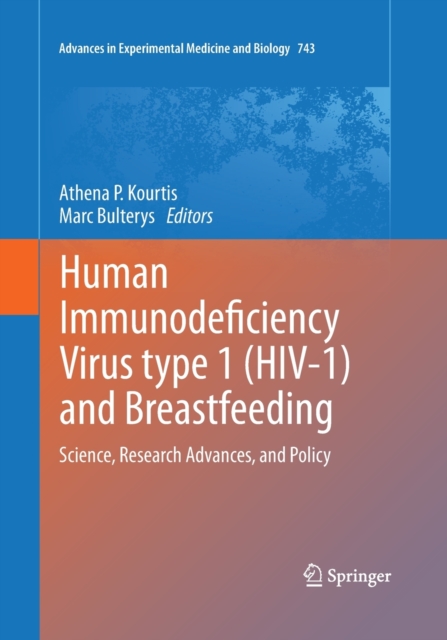 Human Immunodeficiency Virus type 1 (HIV-1) and Breastfeeding : Science, Research Advances, and Policy, Paperback / softback Book