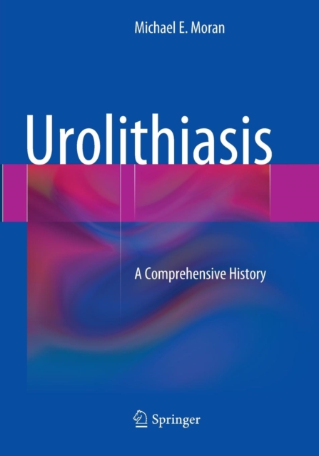 Urolithiasis : A Comprehensive History, Paperback / softback Book