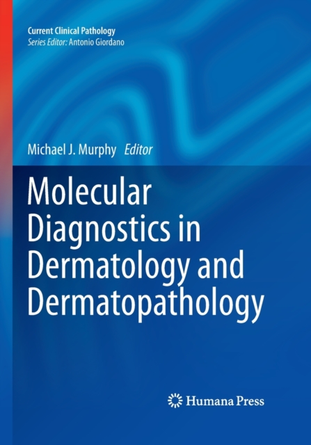 Molecular Diagnostics in Dermatology and Dermatopathology, Paperback / softback Book