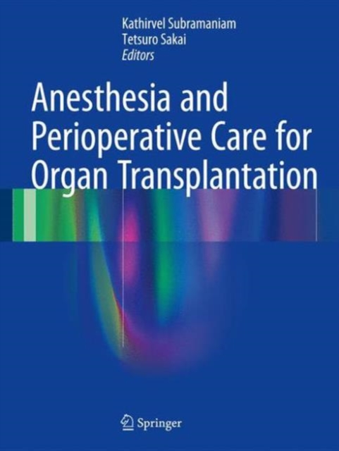 Anesthesia and Perioperative Care for Organ Transplantation, Hardback Book