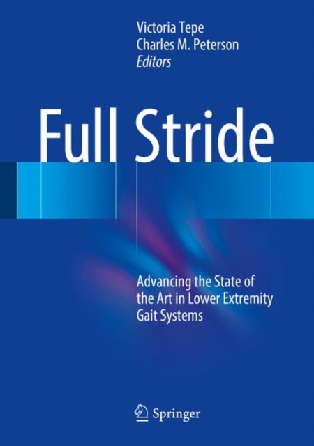 Full Stride : Advancing the State of the Art in Lower Extremity Gait Systems, EPUB eBook