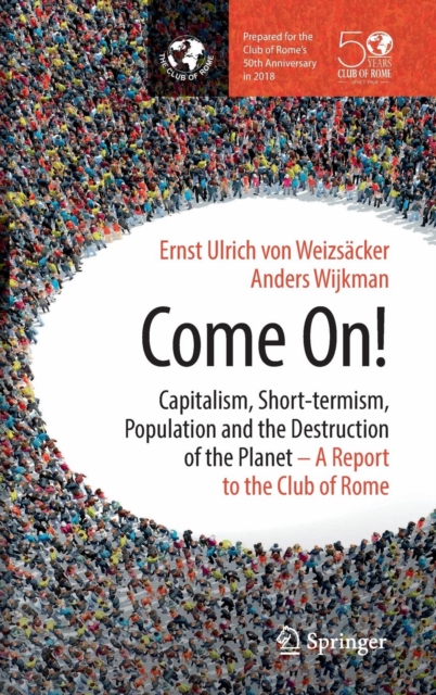 Come On! : Capitalism, Short-termism, Population and the Destruction of the Planet, Hardback Book