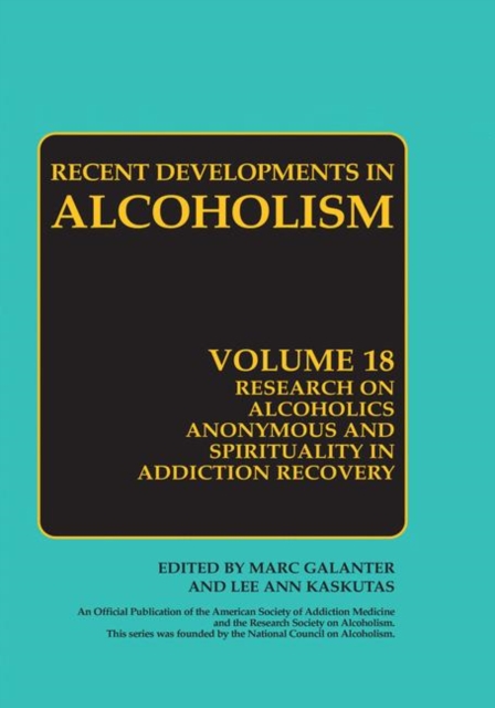 Research on Alcoholics Anonymous and Spirituality in Addiction Recovery : The Twelve-Step Program Model Spiritually Oriented Recovery Twelve-Step Membership Effectiveness and Outcome Research, Paperback / softback Book