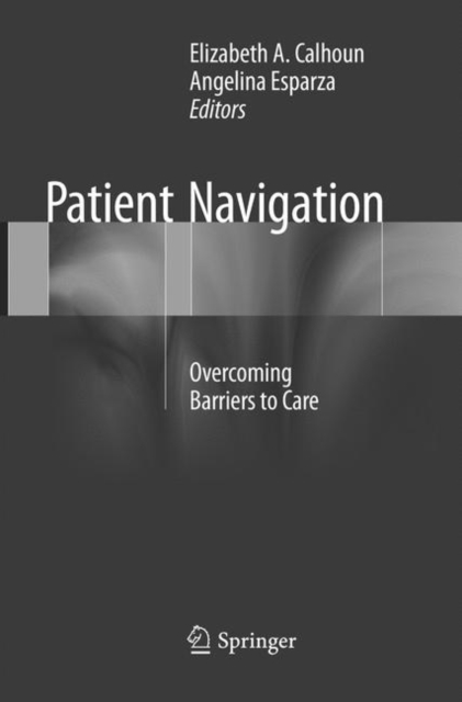 Patient Navigation : Overcoming Barriers to Care, Paperback / softback Book