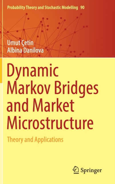 Dynamic Markov Bridges and Market Microstructure : Theory and Applications, Hardback Book