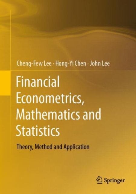 Financial Econometrics, Mathematics and Statistics : Theory, Method and Application, Hardback Book