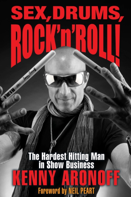 Sex, Drums, Rock 'n' Roll! : The Hardest Hitting Man in Show Business, Hardback Book