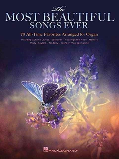 The Most Beautiful Songs Ever : 70 All-Time Favorites Arranged for Organ, Book Book