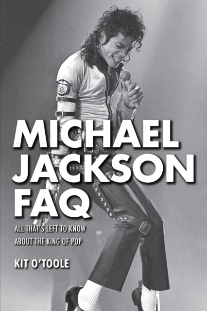 Michael Jackson FAQ : All That's Left to Know About the King of Pop, EPUB eBook