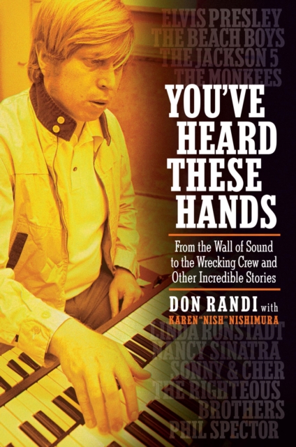 You've Heard These Hands : From the Wall of Sound to the Wrecking Crew and Other Incredible Stories, EPUB eBook