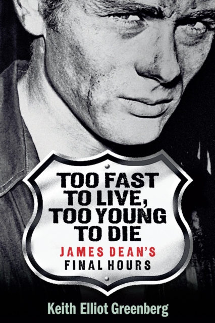 Too Fast to Live, Too Young to Die : James Dean's Final Hours, EPUB eBook