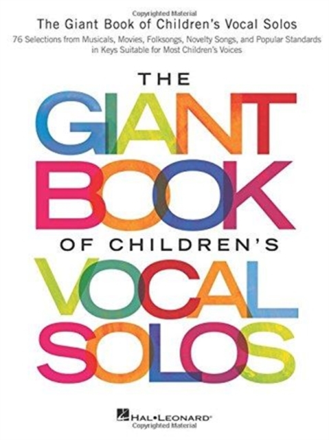 The Giant Book of Children's Vocal Solos : 76 Selections from Musicals, Movies, Folksongs, Novelty Songs, and Popular Standards, Book Book
