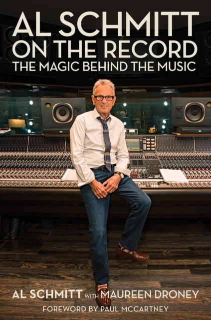Al Schmitt on the Record : The Magic Behind the Music, Hardback Book