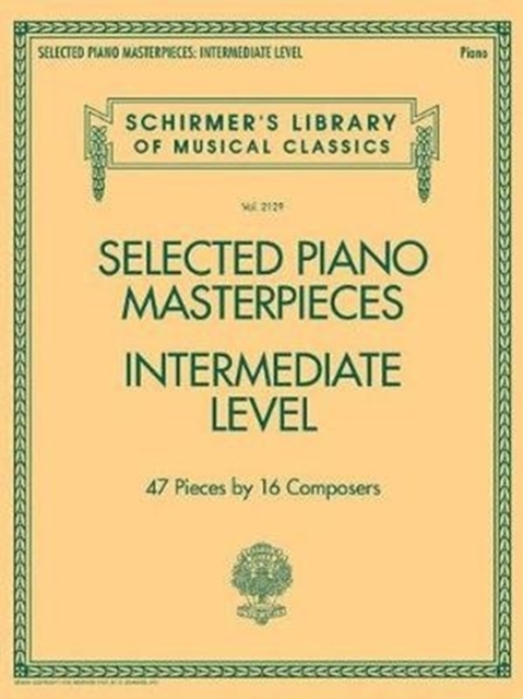 Selected Piano Masterpieces - Intermediate Level : 47 Pieces by 16 Composers, Book Book