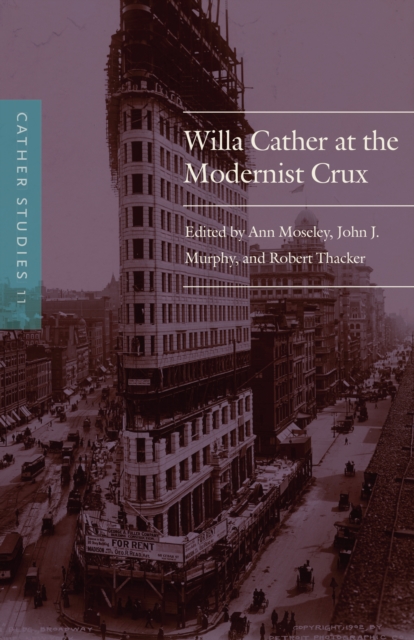 Cather Studies, Volume 11 : Willa Cather at the Modernist Crux, EPUB eBook