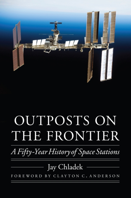 Outposts on the Frontier : A Fifty-Year History of Space Stations, PDF eBook