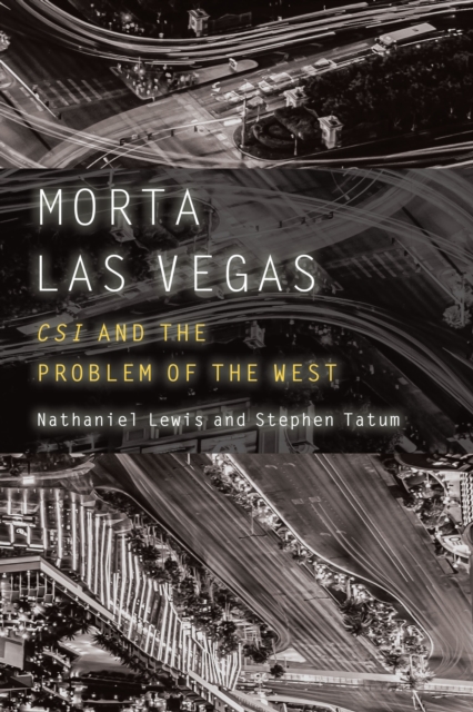 Morta Las Vegas : CSI and the Problem of the West, PDF eBook