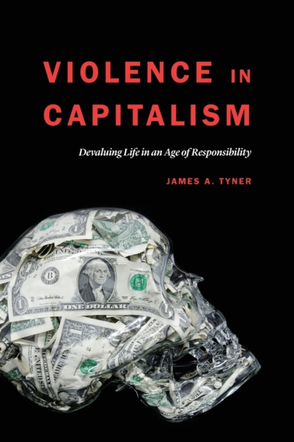 Violence in Capitalism : Devaluing Life in an Age of Responsibility, Paperback / softback Book