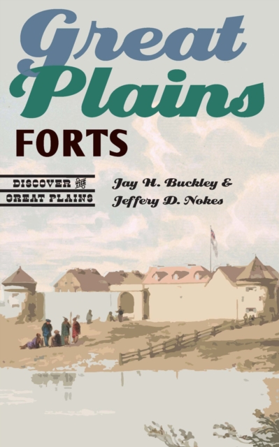 Great Plains Forts, Paperback / softback Book
