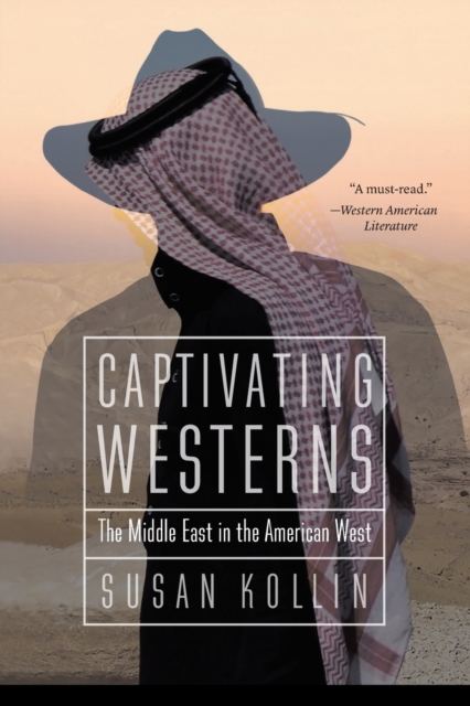 Captivating Westerns : The Middle East in the American West, Paperback / softback Book
