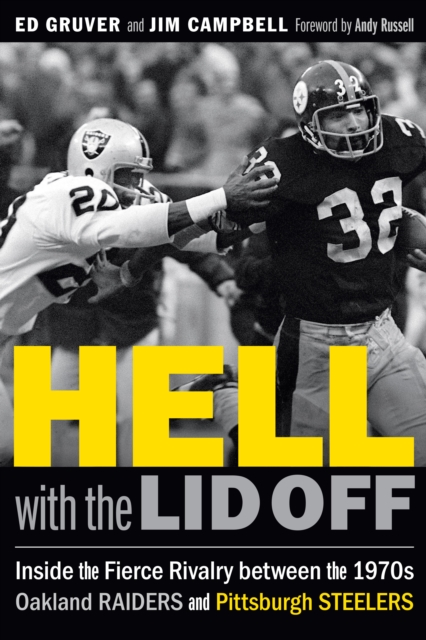 Hell with the Lid Off : Inside the Fierce Rivalry between the 1970s Oakland Raiders and Pittsburgh Steelers, Hardback Book