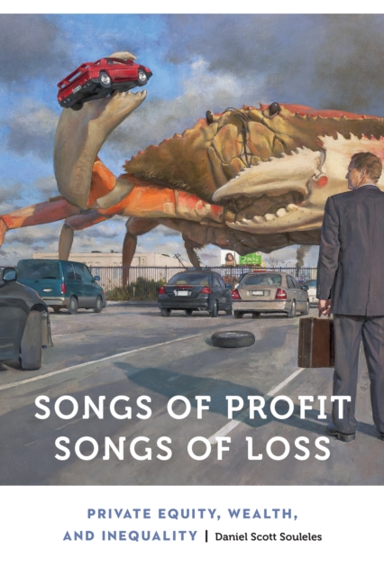 Songs of Profit, Songs of Loss : Private Equity, Wealth, and Inequality, EPUB eBook