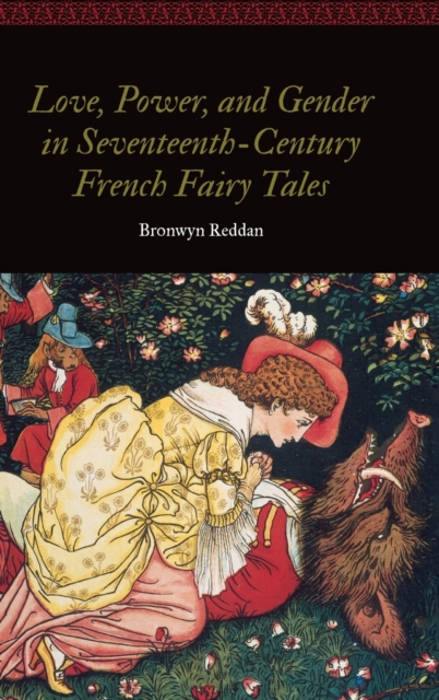 Love, Power, and Gender in Seventeenth-Century French Fairy Tales, Hardback Book
