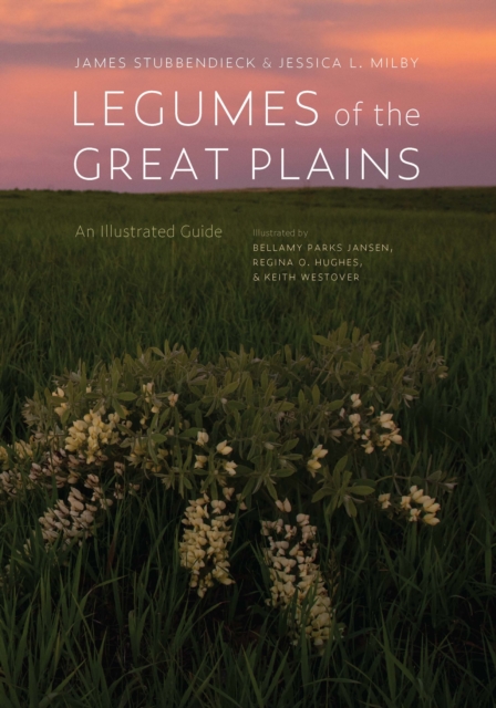 Legumes of the Great Plains : An Illustrated Guide, Hardback Book