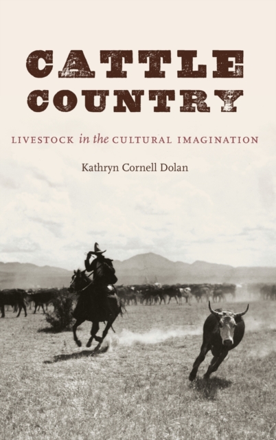 Cattle Country : Livestock in the Cultural Imagination, Hardback Book
