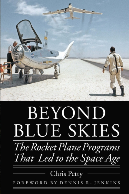 Beyond Blue Skies : The Rocket Plane Programs That Led to the Space Age, Hardback Book
