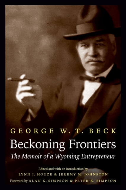 Beckoning Frontiers : The Memoir of a Wyoming Entrepreneur, Paperback / softback Book