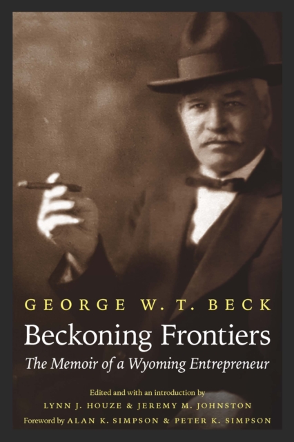 The Beckoning Frontiers : The Memoir of a Wyoming Entrepreneur, PDF eBook