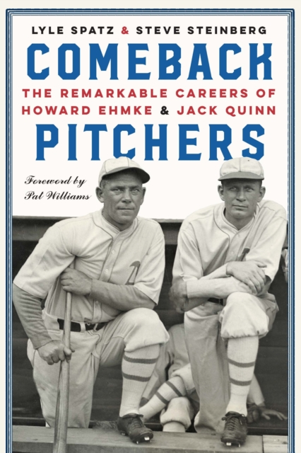 Comeback Pitchers : The Remarkable Careers of Howard Ehmke and Jack Quinn, Hardback Book