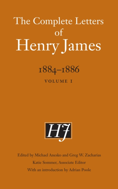 The Complete Letters of Henry James, 1884-1886 : Volume 1, PDF eBook