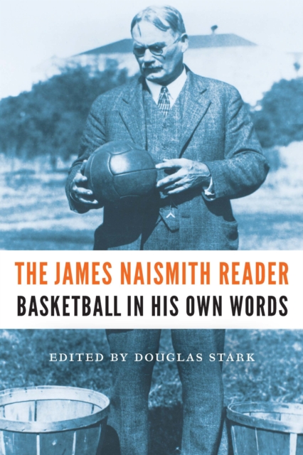 James Naismith Reader : Basketball in His Own Words, EPUB eBook