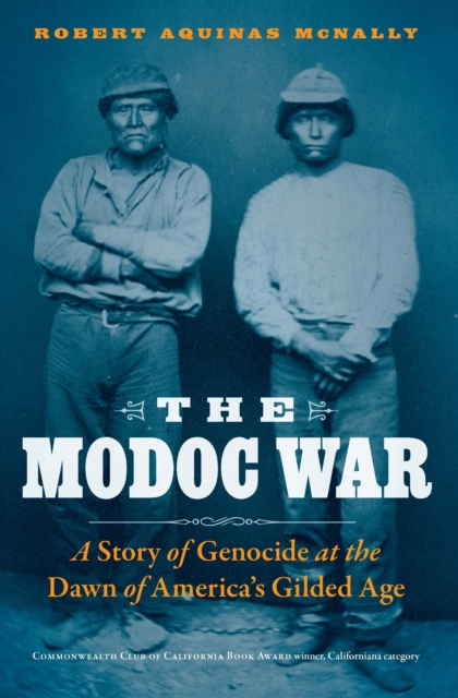 The Modoc War : A Story of Genocide at the Dawn of America's Gilded Age, Paperback / softback Book